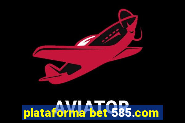 plataforma bet 585.com