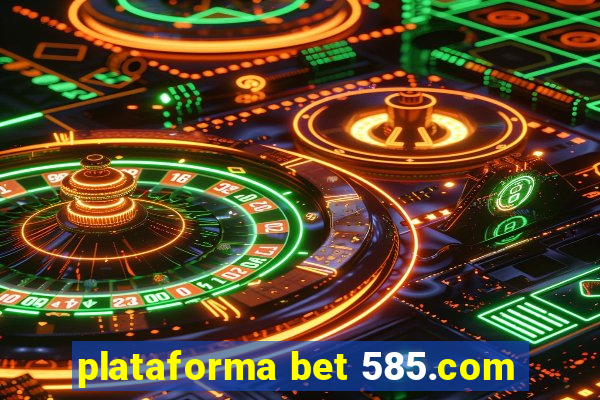 plataforma bet 585.com