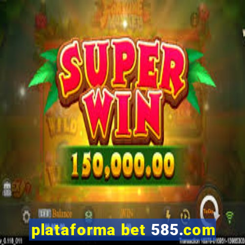 plataforma bet 585.com