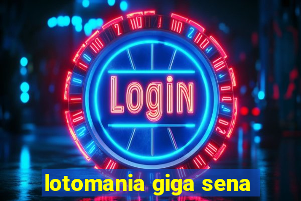 lotomania giga sena