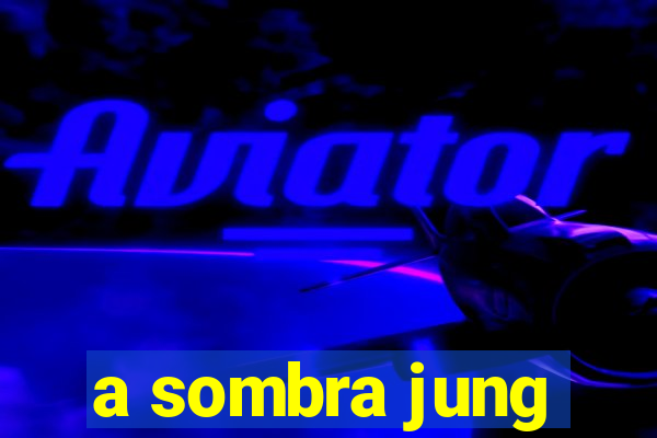 a sombra jung