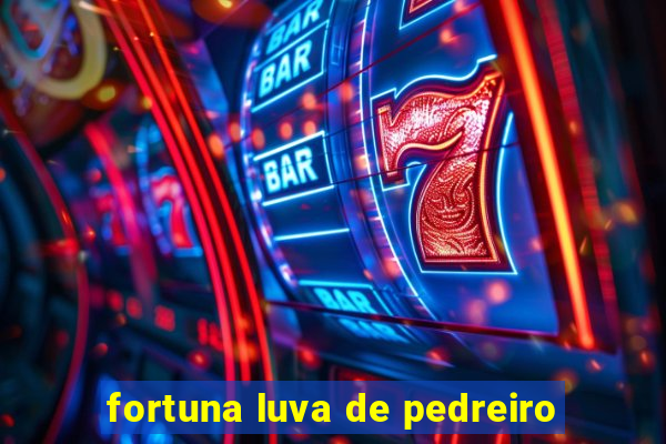 fortuna luva de pedreiro