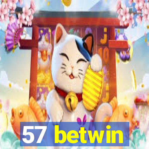 57 betwin