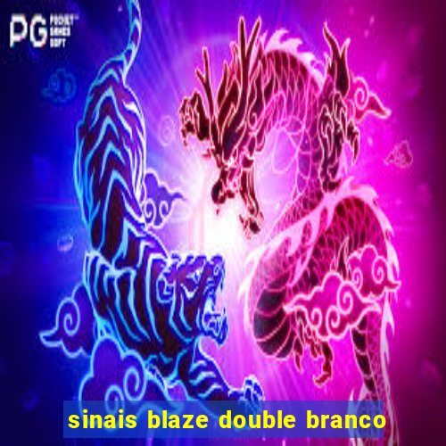 sinais blaze double branco