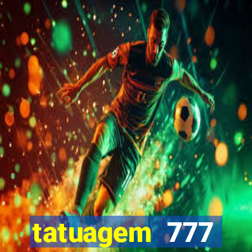 tatuagem 777 significado no crime