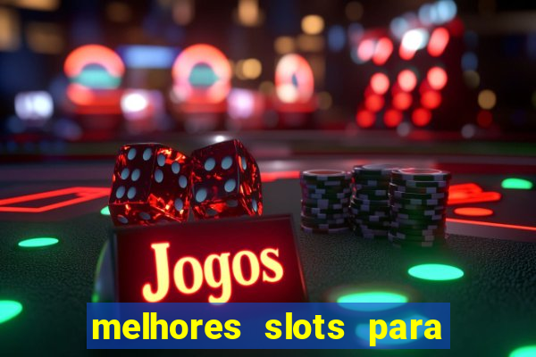 melhores slots para ganhar dinheiro