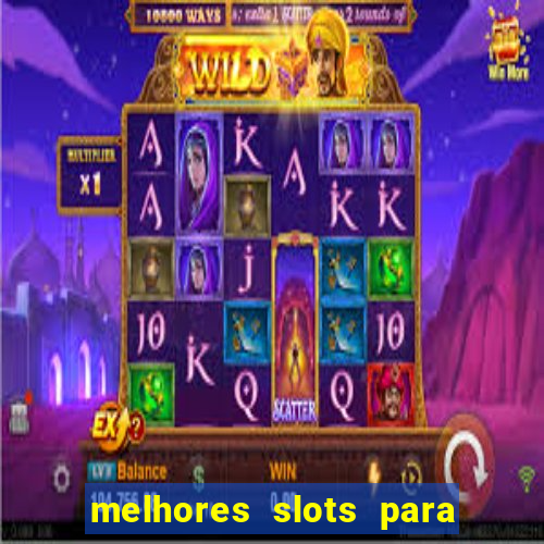 melhores slots para ganhar dinheiro