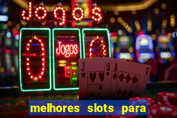 melhores slots para ganhar dinheiro