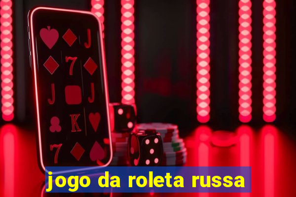 jogo da roleta russa