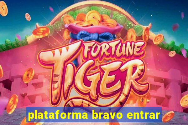 plataforma bravo entrar