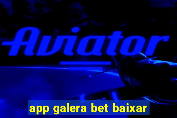 app galera bet baixar