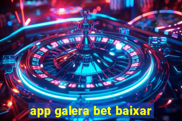 app galera bet baixar