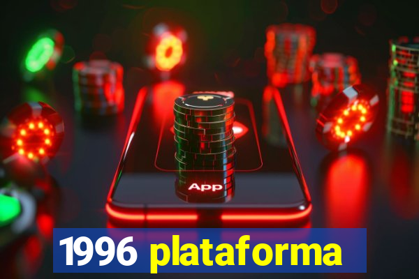 1996 plataforma