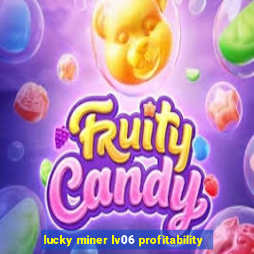 lucky miner lv06 profitability