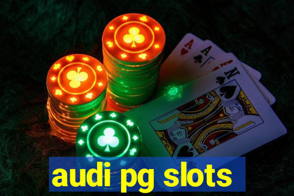 audi pg slots