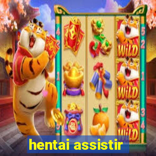 hentai assistir