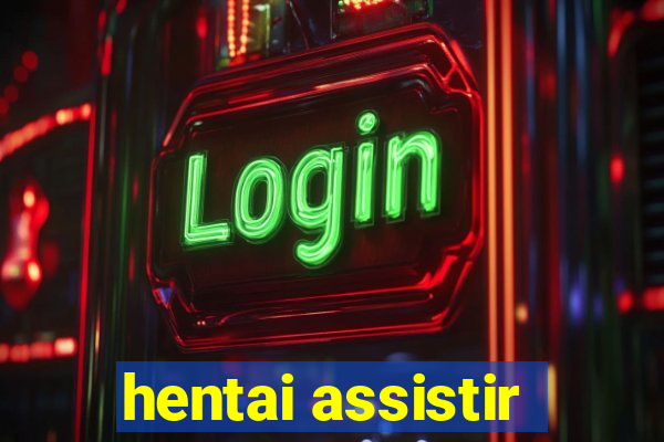 hentai assistir