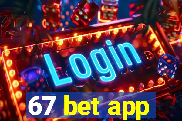 67 bet app