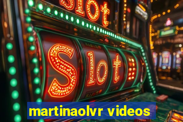 martinaolvr videos