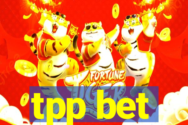 tpp bet