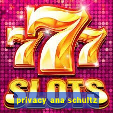 privacy ana schultz