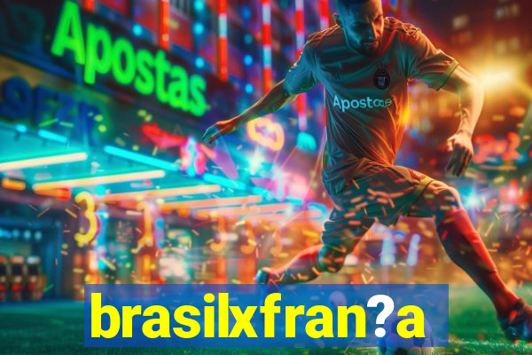 brasilxfran?a