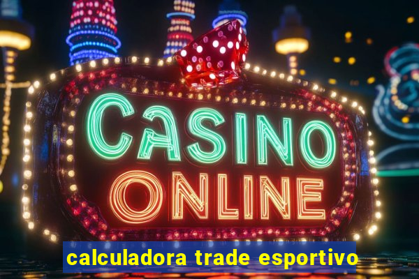 calculadora trade esportivo