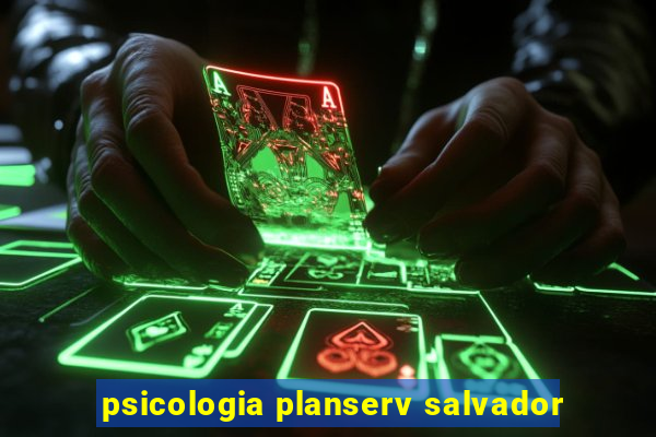 psicologia planserv salvador