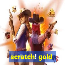 scratch! gold