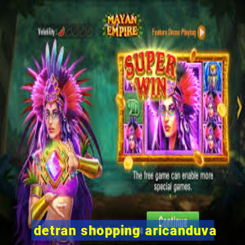 detran shopping aricanduva