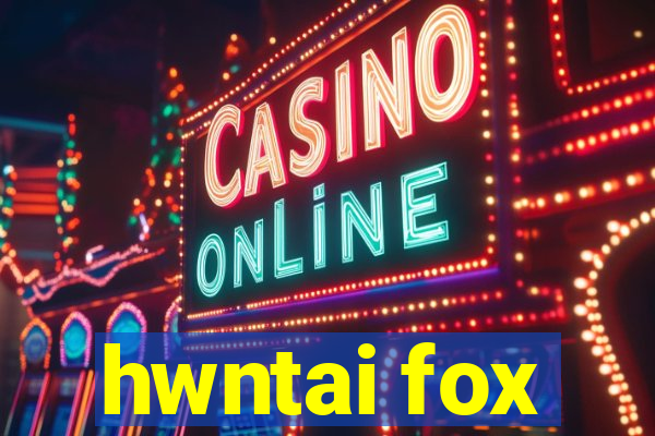 hwntai fox