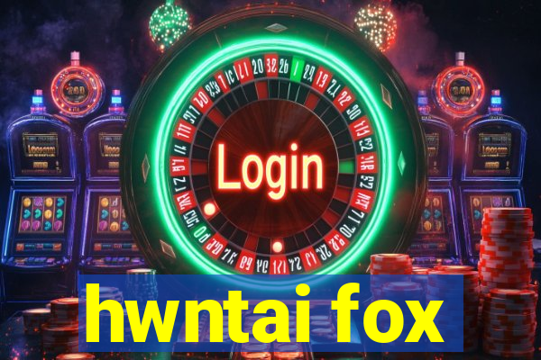 hwntai fox