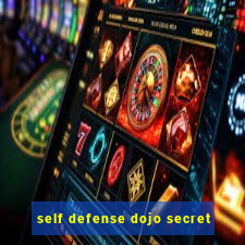 self defense dojo secret