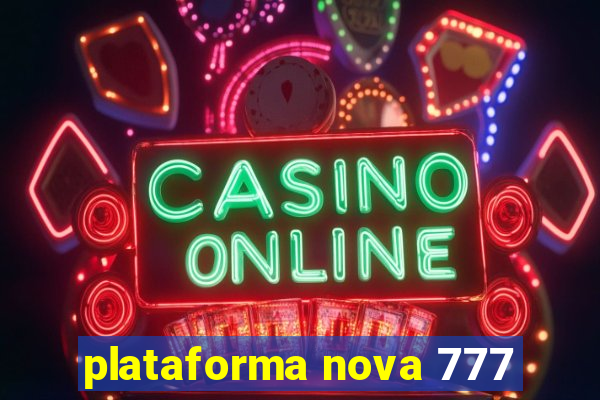 plataforma nova 777