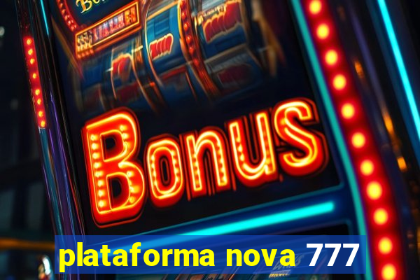 plataforma nova 777