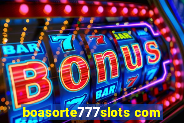 boasorte777slots com