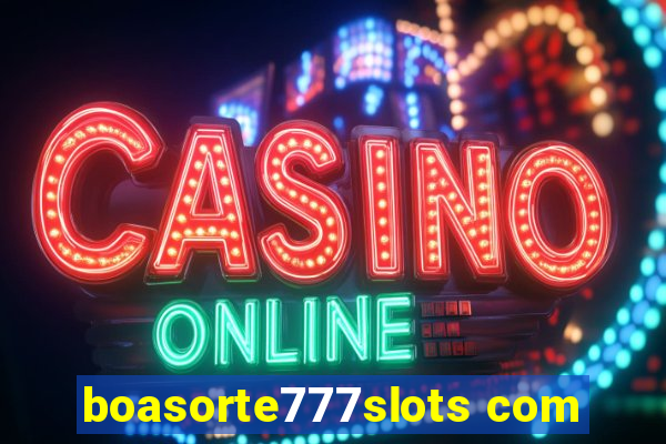 boasorte777slots com