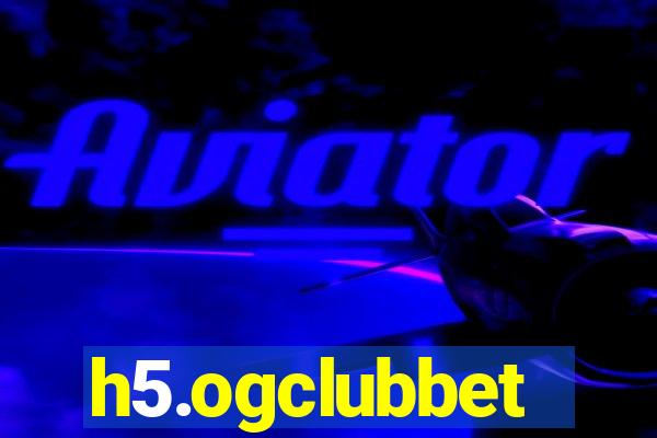 h5.ogclubbet