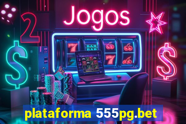 plataforma 555pg.bet