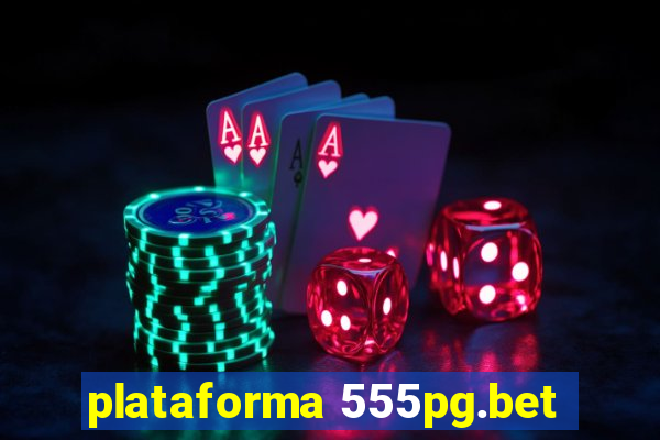 plataforma 555pg.bet