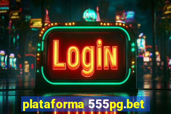 plataforma 555pg.bet