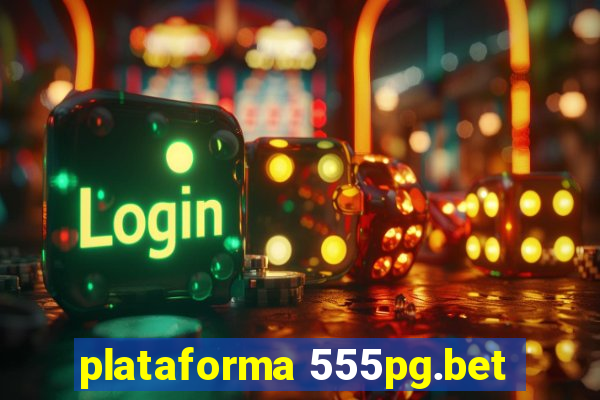 plataforma 555pg.bet