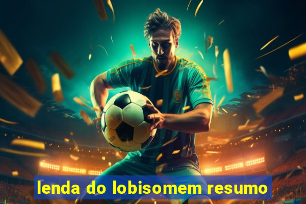 lenda do lobisomem resumo