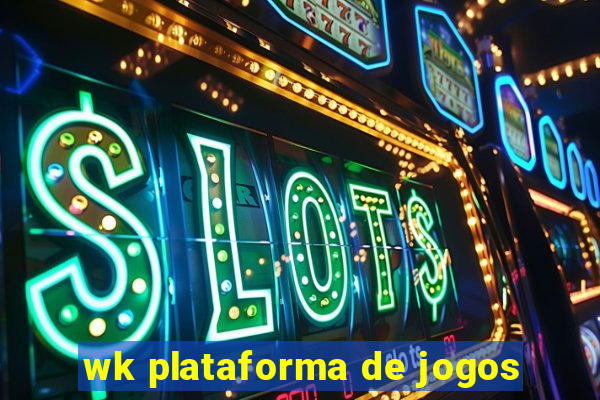 wk plataforma de jogos