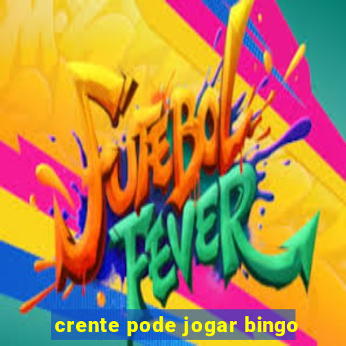 crente pode jogar bingo