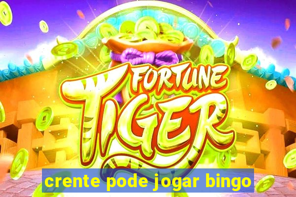 crente pode jogar bingo