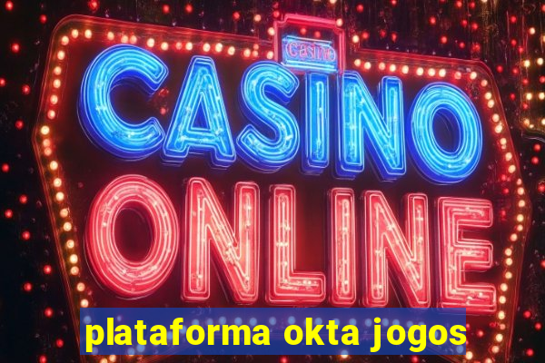 plataforma okta jogos