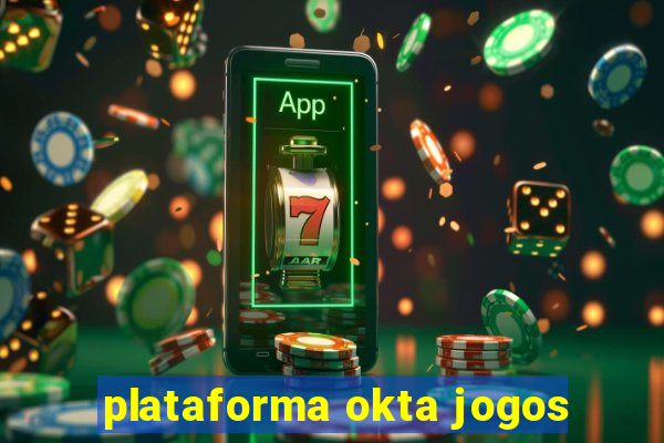 plataforma okta jogos