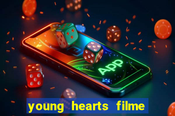 young hearts filme completo dublado