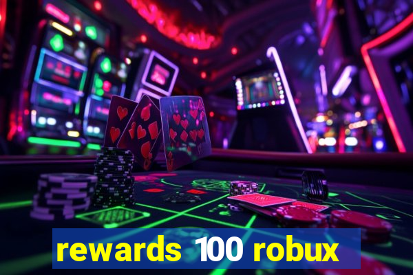 rewards 100 robux